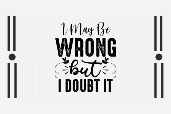 Review: Sarcastic SVG I May Be Wrong but I Doubt